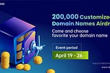 200,000 Customized Domain Names Airdrop