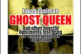 (Free book download) Ghost Queen: and other horrific documents testifying to unconscionable…