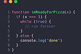 I bet you I can you tell if a JavaScript program runs forever.