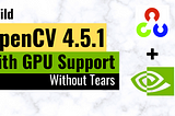 Build OpenCV 4.5.1 with GPU (CUDA) Support on Windows 10 (without tears)
