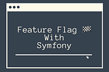 Feature Flag and Strategy pattern with the Symfony framework