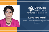 Agile Insights with DevOps Institute Global Ambassador, Lavanya Arul
