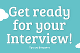 Preparing for an interview can be one of the most daunting experiences!