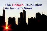 Part 1 — Fintech: The Future is Happening Now