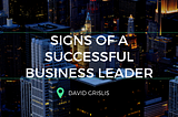 Signs of a Successful Business Leader