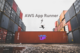 AWS App Runner — Fully Managed Container Service