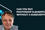 Can You Buy Photoshop Elements Without a Subscription?