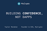 Building Confidence, Not Dapps