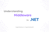 Understanding Middleware in .NET