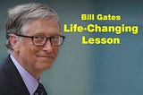 Bill Gates: Life-Changing Lesson