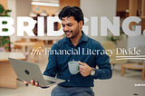 Bridging the Financial Literacy Divide in a Complex World: Towards financial wellness.