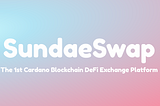 SundaeSwap: The Latest DEX in Defi