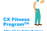 Improve your organization’s CX Fitness
