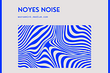 noyes noise