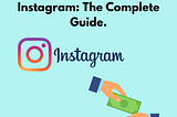 Make Money From Instagram: The Complete Guide.