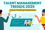 Top Talent Management Trends & Strategies in 2025