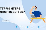 HTTP VS HTTPS — Which is Better?