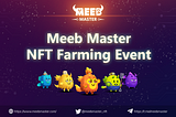 Meeb Master: NFT Farming Event