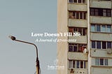 Love Doesn’t Fill Me