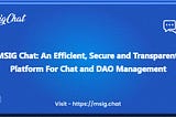 MSIG Chat: A Secure, Transparent & Efficient Platform for Chats and DAO Management