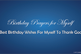 Best Birthday Wishes for Myself Thanking God