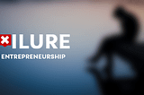 The role of failure in entrepreneurship
