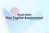 Shape the Future of Work with Cloud Intel’s Viva Copilot BVA!