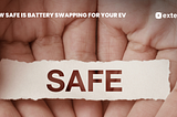 How safe is battery swapping for your EV?