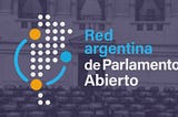 Nos unimos para formar la Red Argentina de Parlamento Abierto