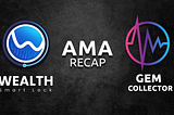 AMA RECAP WITH GEM COLLECTOR