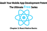 Unleash Your Mobile App Development Potential: The Ultimate Free Series (Part 2)