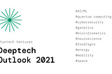Deeptech Outlook 2021: Top 10 Areas For Deeptech Investments.