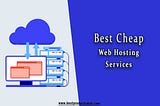 Best cheap web hosting services: Most suitable for beginners