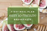 # 7 Quick and Healthy Breakfasts You Can Make in 10 Minutes