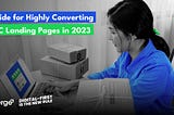 Guide for Highly Converting PPC Landing Pages in 2023