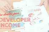 How I Doubled My Income as a Developer Easily in a Few Hours