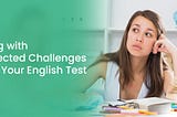 Dealing with Unexpected Challenges During Your English Test