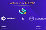 📣 Partnership alert!! ChainPerk & SeedBox 📣