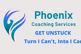 How Phoenix Coaching Services Can Help You Turn “I Can’t” into “I Can”