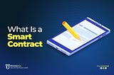 What Is a Smart Contract and How Does It Work?