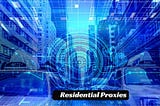 Cheap Residential Proxies In 2024
