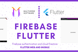 Firebase on Flutter mobile and web