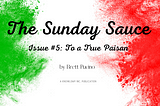 The Sunday Sauce Issue #5: To a True Paisan