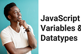 The 1 Simple Explanation of Variables & Datatypes in JavaScript for Beginners