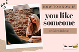 How to Know If You Like Someone (Or Fallen in Love)