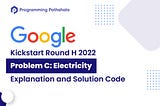 Solution: Google Kickstart Round H 2022 | Problem C: Electricity
