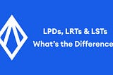 How Do LPDs Differ From LRTs & LSTs & What Are Their Benefits?