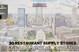 Top 10 Restaurant Supply Stores in Indianapolis, Indiana