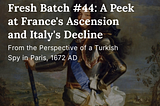 Fresh Batch #44: A Peek at France’s Ascension and Italy’s Decline