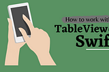 How to Start with TableView in Swift